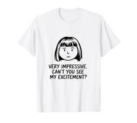 Molto Impressionante Cant You See My Excitement Sarcastico Deadpan Maglietta