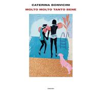 Libri Caterina Bonvicini - Molto Molto Tanto Bene