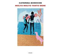 Libri Caterina Bonvicini - Molto Molto Tanto Bene