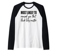 Molto probabilmente ti ricorda che le vite nere contano gli amici Maglia con Maniche Raglan