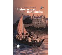 Molto rumore per Londra - Clementi Lucia B.