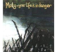Moly - Your Life Is In Danger