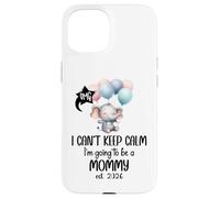 Mom 2026 I Can't Keep Calm I'm Going to Be a Mommy est 2026 Custodia per iPhone 15