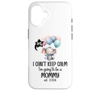 Mom 2026 I Can't Keep Calm I'm Going to Be a Mommy est 2026 Custodia per iPhone 16