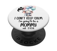 Mom 2026 I Can't Keep Calm I'm Going to Be a Mommy est 2026 PopSockets PopGrip Adesivo