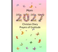 Mom 2027 Christian Diary with Prayers of Gratitude: USA 6" x 9" Planner, A Week to View, Weekly Prayers of Thankfulness, Space for Appointments, ... Birthdays, Reflection & Weekend Plans (blue)
