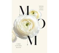 MOM: A Beautiful Lined Notebook for Mothers | Inspirational Journal Gift for Mom, Mother Appreciation Diary, Self-Care Writing Journal for Moms, Birthday, Christmas or Mother’s Day Present or New Moms