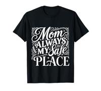 Mom Always My Safe Place Apprezzamento della Madre - Maglietta