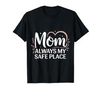 Mom Always My Safe Place Apprezzamento della Madre - Maglietta