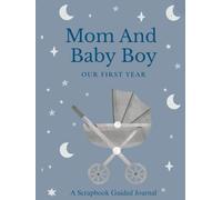 Mom and Baby Boy Our First Year Scrapbook Guided Journal