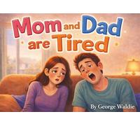 Mom and Dad are Tired