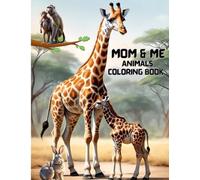 MOM AND ME ANIMALS COLORING BOOK: SIZE 8.5*11 | PAGES 104 | 50 LARGE IMAGE OF ANIMALS WITH BABY : TIGER,LION,RABBIT,DONKEY,MONKEY AND MORE