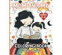 Mom and Me Coloring Book for Two: 50+ Cute Designs For kids and Mothers and 25 Challenges To Spark Joy And Deepen Your Bond