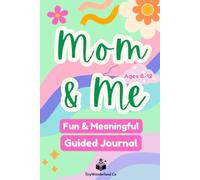 Mom and Me Journal: Just between Mother & Daughter: Pass Back and Forth, Keepsake Memory Guided Diary for Family