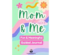 Mom and Me Journal: Just between Mother & Daughter: Pass Back and Forth, Keepsake Memory Guided Diary for Family