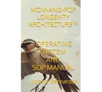 MOM-AND-POP LONGEVITY ARCHITECTURE™: OPERATING SYSTEM AND SOP MANUAL
