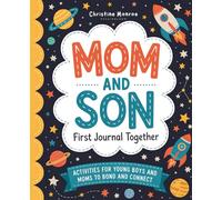 Mom and Son First Journal Together: Activities for Young Boys and Moms to Bond and Connect
