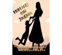 Mom And Son Journal: A Guided Adventure of Sharing, Pass Back Discovering and Fourth Connecting Through Prompts, Keepsake Activities, Strong Connect & ... Bond Conversations of Teenage Boy & Mother