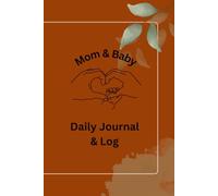 Mom & Baby: Daily Journal and Log