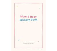 Mom & Baby Memory Book: From Birth to Age Three - An Illustrated Keepsake Journal for Every Month with Baby