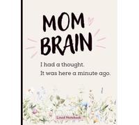 Mom Brain: I had a thought. It was here a minute ago. Funny Lined Notebook for Moms