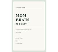 Mom Brain To-Do List: An Undated 13-Week Planner for Daily Tasks, Weekly Resets, and Everything You Don’t Want to Forget