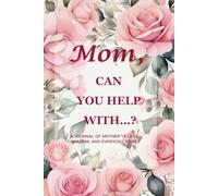 Mom, Can You Help With…? (Pink Rose Edition): A 6" x 9", 214-Page Keepsake Journal for Capturing Mother’s Warmth, Grace & Life Stories