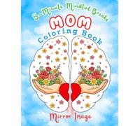 Mom Coloring Book: Mirror-Image Designs for Relaxation, Focus, and 5-Minute Mindful Breaks.