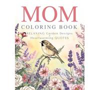 MOM COLORING BOOK: RELAXING Floral Coloring Pages & Heartwarming QUOTES
