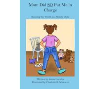 Mom Did So Put Me in Charge: Running the World as a Middle Child