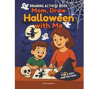 Mom Draw Halloween with Me, Drawing Activity Book for a Boy and his Mom: Pages with activities for a son and his mother to draw and color together, ... bonds, having fun, cooperating and competing