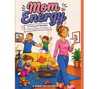 Mom Energy: A Funny and Relatable Coloring Book for Moms