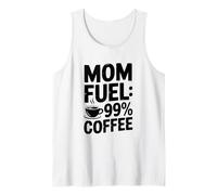 Mom Fuel: 99% di caffè per Mamme stanche Che Amano la Caffeina Canotta