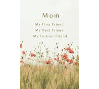 Mom Gift - My Forever Friend Notebook Journal: Thoughtful Mother's Day Present