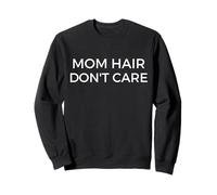 Mom Hair Don't Care, maglietta divertente con scritta in lingua inglese "Mom Hair" Felpa