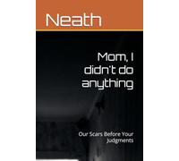 Mom, I didn't do anything: Our Scars Before Your Judgments