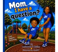 Mom, I have a question?