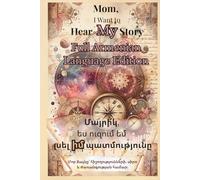 Mom, I Want to Hear My Story: Full Armenian Language Edition - A Guided Journal for Mothers to Reflect on Their Son or Daughter’s Life, Emotions & Legacy