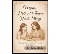 Mom, I want to know your story: "Because every mother's story is a legacy"