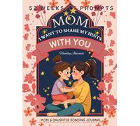 Mom, I Want To Share My Hints With You: A Mom and Daughter Bonding Journal - Bonding Activity Journal Just Between Mom and Me: Back And Forth 52 ... Activity And Fun Coloring Pages - Hardcover