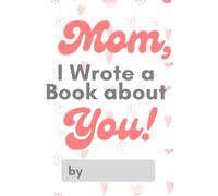 Mom I Wrote A Book About You, I Wrote About You Mom, Mother's Day Fill in the Blank, Mother's Day Gift, What I Love About Mom Book, DIY Gift for Mom, Keepsake for Mom, Gift for Mother