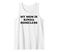 Mom is Kinda Homeless Mom Funny Mom Saying My Mama Homeless Canotta