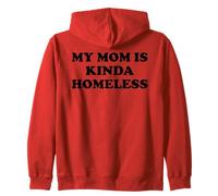 Mom is Kinda Homeless Mom Funny Mom Saying My Mama Homeless Felpa con Cappuccio