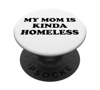 Mom is Kinda Homeless Mom Funny Mom Saying My Mama Homeless PopSockets PopGrip Adesivo