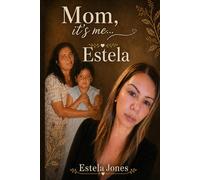 Mom, it's me... Estela