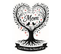 Mom, Let’s Write the Story of Us: A Guided Memory Book to Reflect on Our Most Beautiful Moments Together