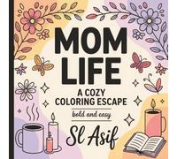 Mom Life: A Cozy Coloring Escape: Relaxing Affirmations, Gentle Fun Quotes & Mindful Stress-Relief Designs - A Perfect Mother’s Day Gift for Amazing Moms.