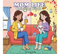 Mom Life Before & After Coloring Book: A Whimsical and Funny Coloring Journey for Tired (But Happy) Moms