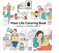 Mom Life Coloring Book: Fantasy vs. Reality