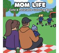 Mom Life: Cute & Relatable Motherhood Coloring Book